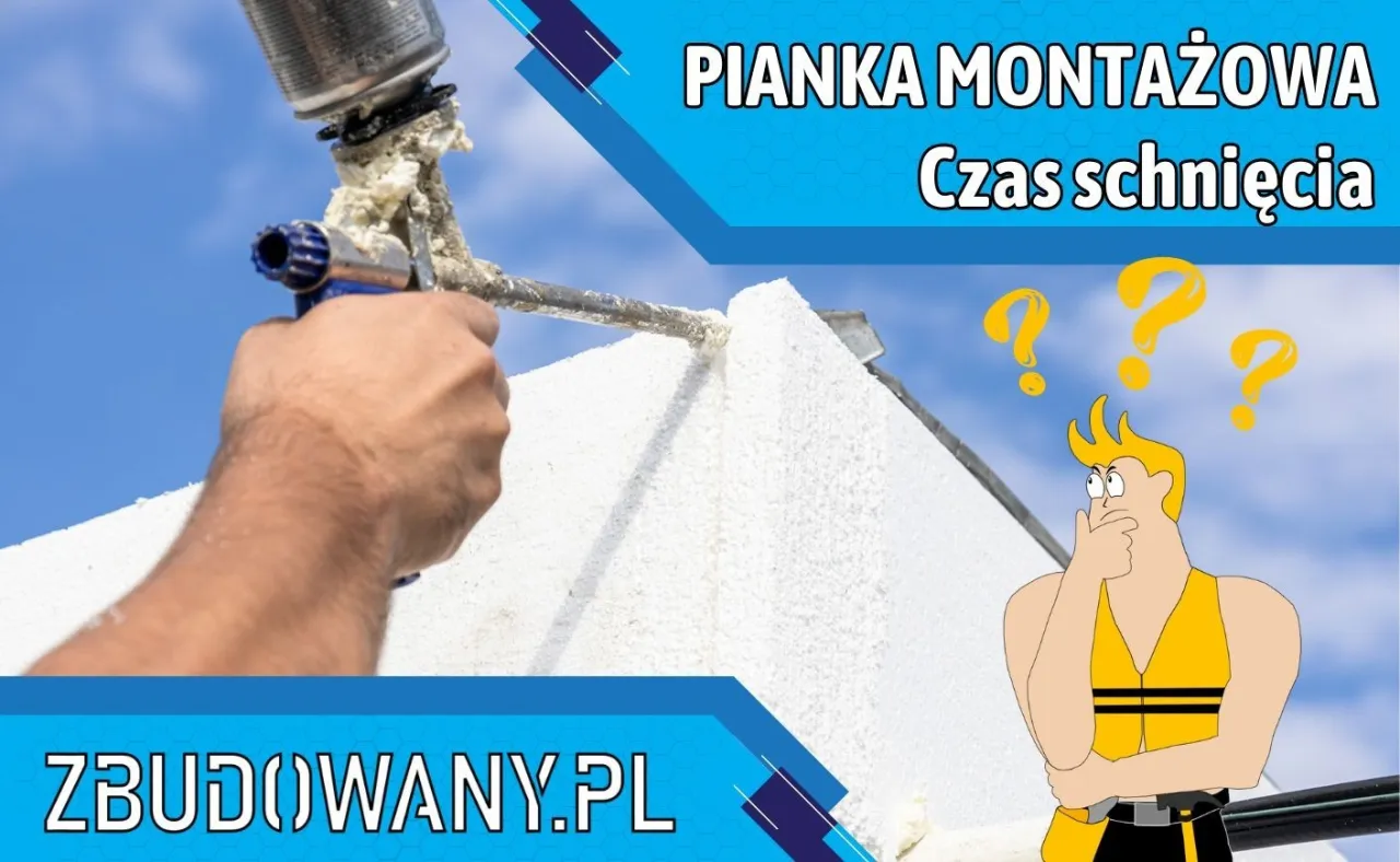 Ile schnie pianka montażowa? Czas utwardzania i praktyczne porady Ile schnie pianka montażowa? Czas utwardzania i praktyczne porady
