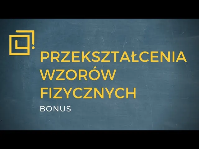Jak przekształcać wzory fizyka: unikaj najczęstszych błędów i zyskaj pewność Jak przekształcać wzory fizyka: unikaj najczęstszych błędów i zyskaj pewność