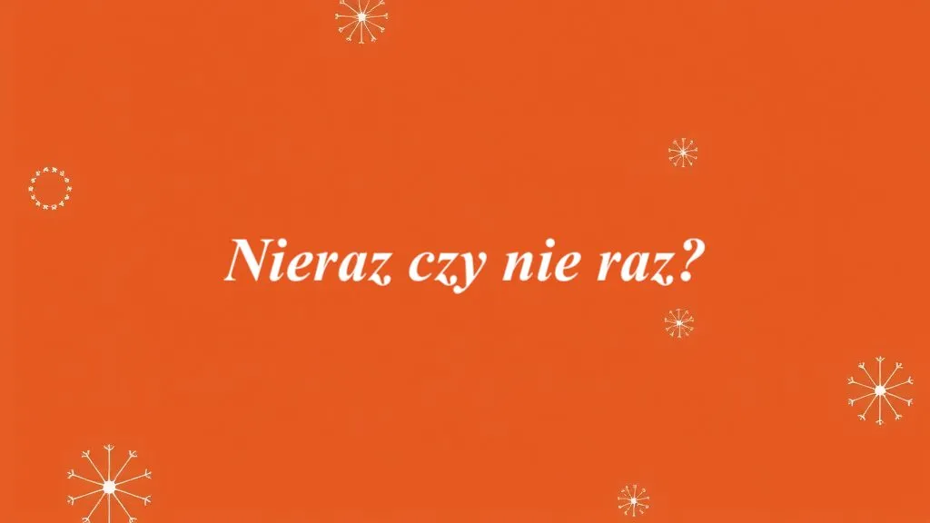 Jak się pisze nieraz? Różnice między nieraz a nie raz wyjaśnione Jak się pisze nieraz? Różnice między nieraz a nie raz wyjaśnione