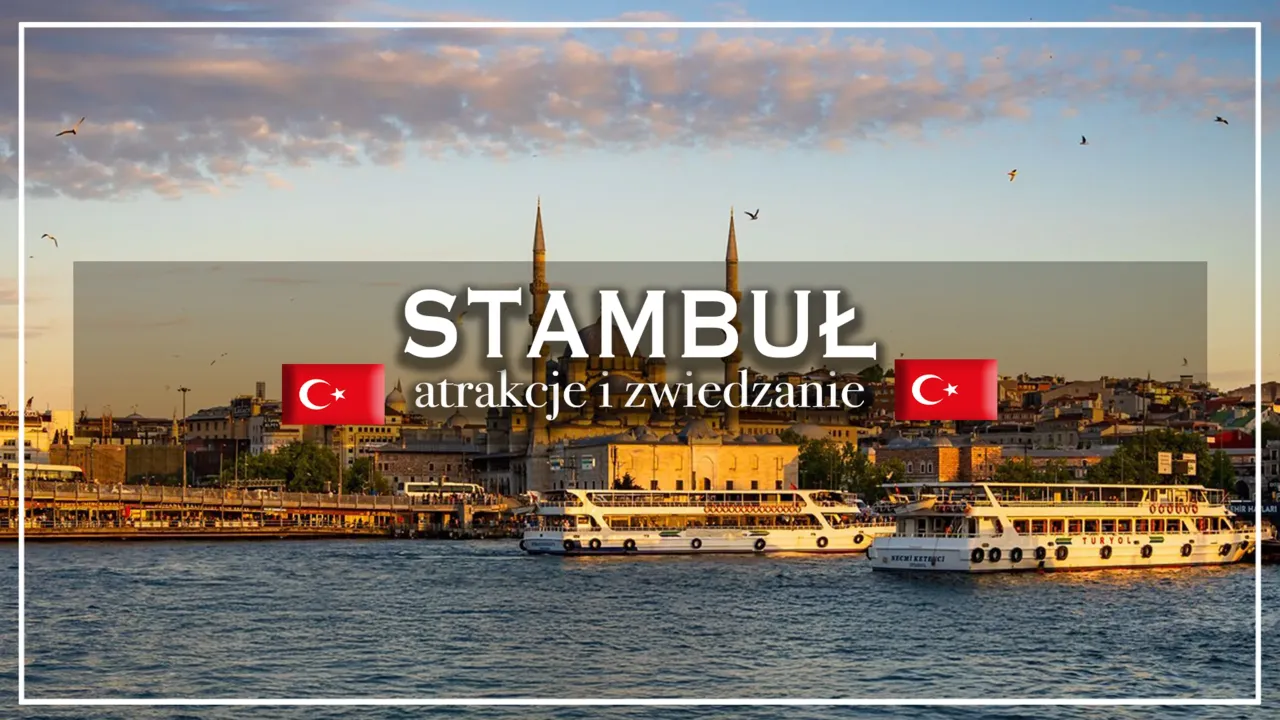 Stambuł czy Istambuł - Jak pisać i zwiedzać miasto? Stambuł czy Istambuł - Jak pisać i zwiedzać miasto?