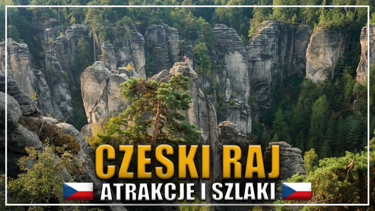 Czeski Raj - Atrakcje, przewodnik. Jak zaplanować idealny wyjazd?