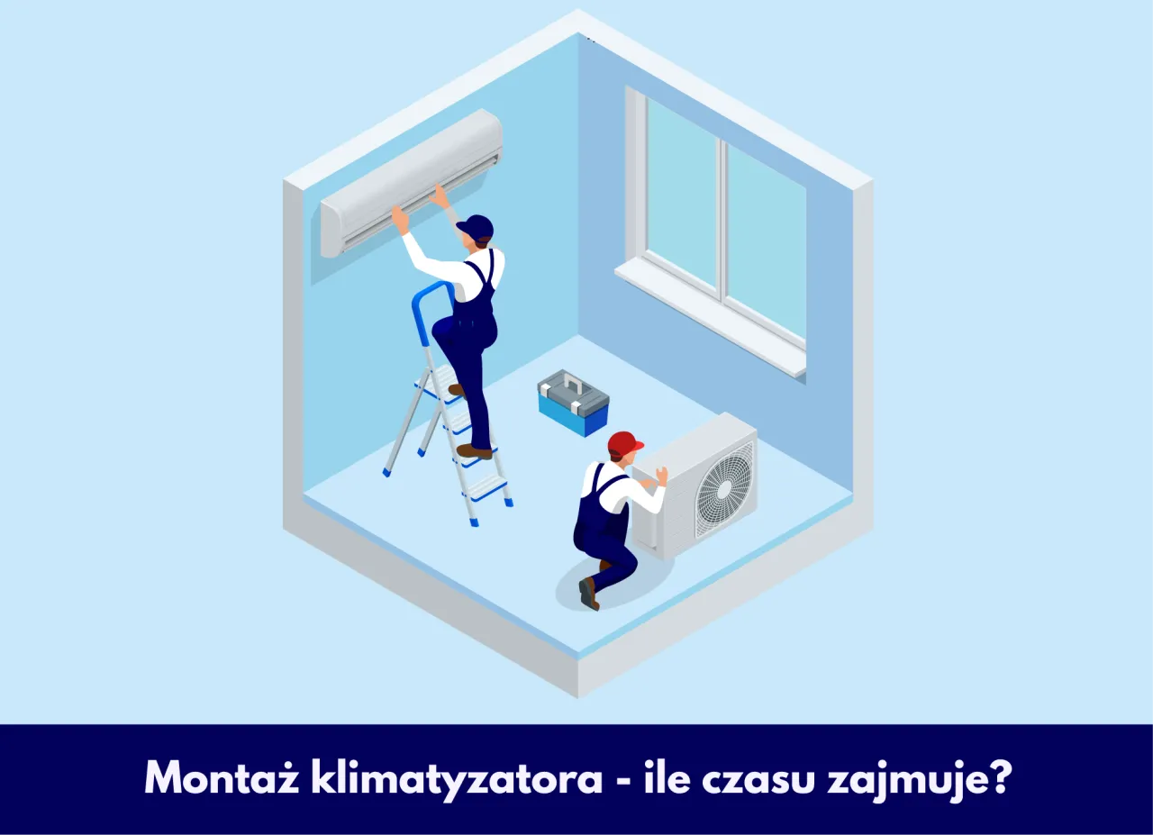 Klimatyzacja: Ile trwa montaż i jak go przyspieszyć? Klimatyzacja: Ile trwa montaż i jak go przyspieszyć?