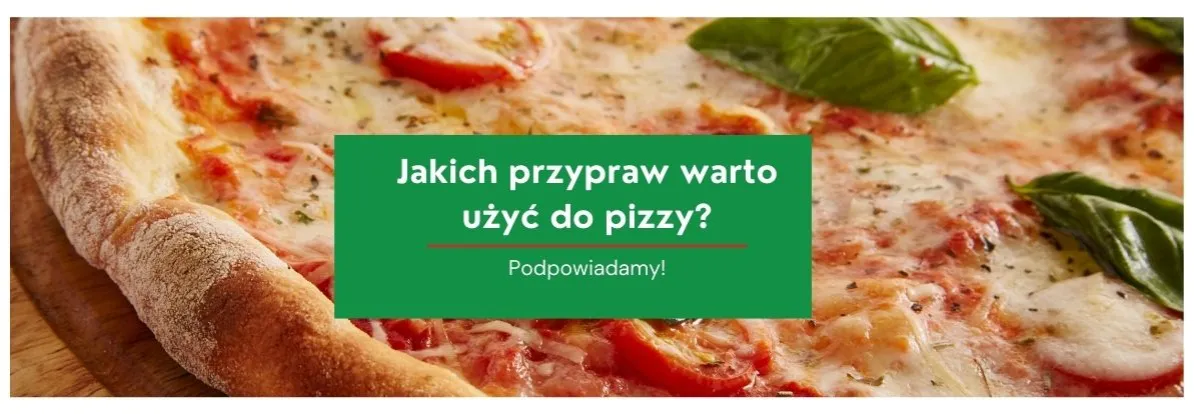 Jakie przyprawy do pizzy sprawią, że smak będzie niezapomniany?