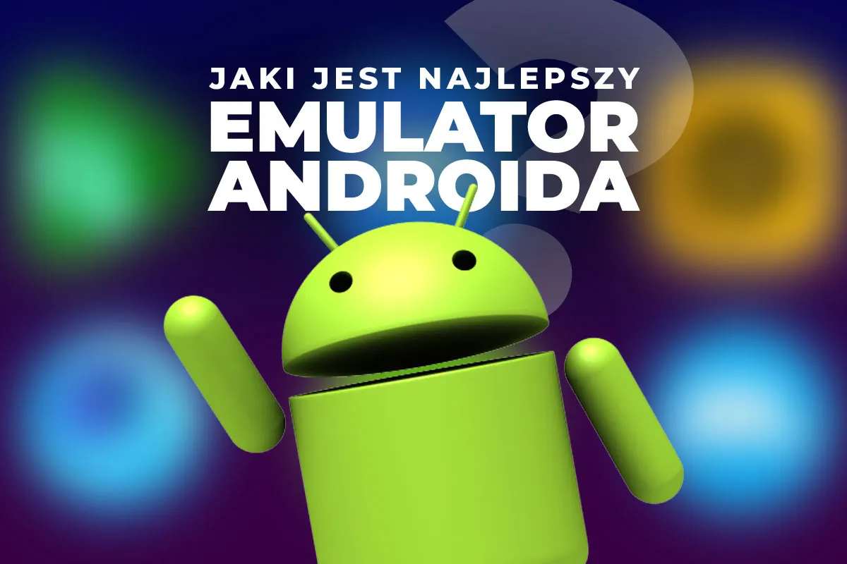 Emulator Androida na PC - Jak wybrać i zoptymalizować? Emulator Androida na PC - Jak wybrać i zoptymalizować?