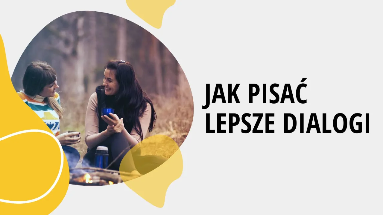 Jak pisać dialogi, które ożywiają postacie? Praktyczny poradnik