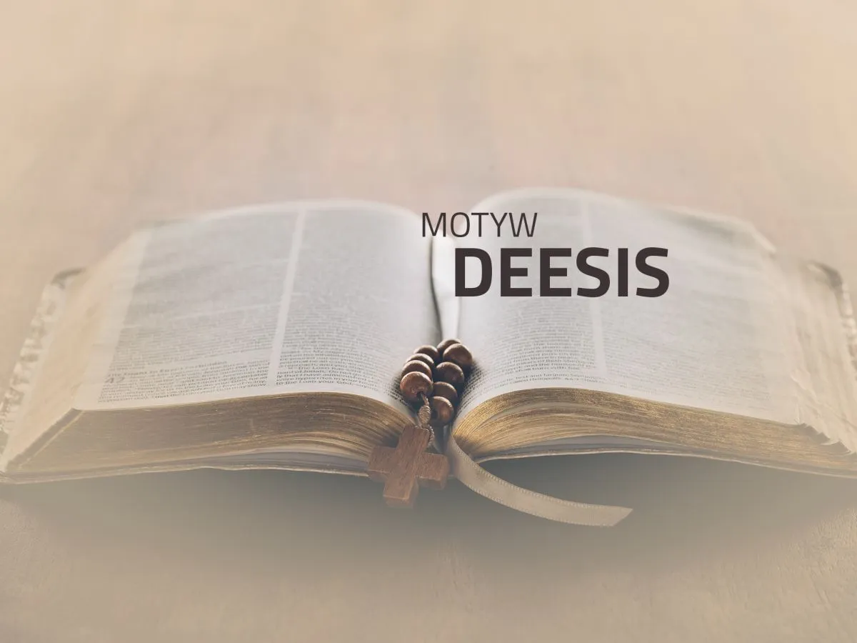 Motyw deesis - Co oznacza i jak go rozpoznać w sztuce?