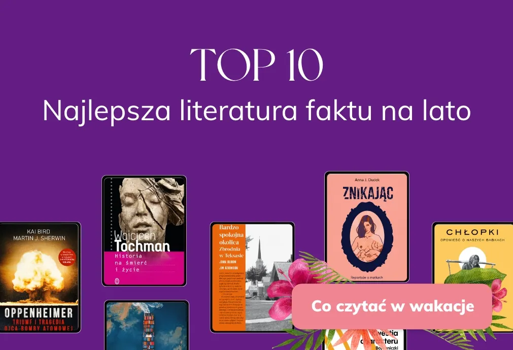 Literatura faktu co warto przeczytać: Najciekawsze tytuły, które zaskoczą Literatura faktu co warto przeczytać: Najciekawsze tytuły, które zaskoczą