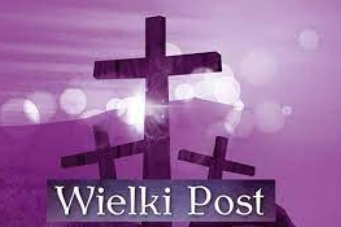 Wielki Post - poznaj najważniejsze informacje o czasie pokuty i nawrócenia
